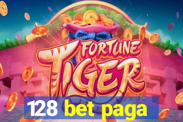 128 bet paga